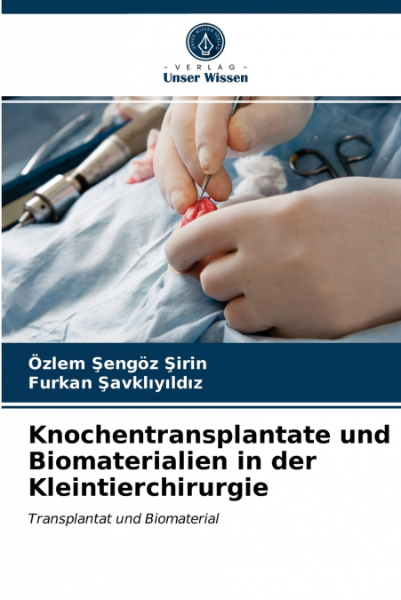 KNOCHENTRANSPLANTATE UND BIOMATERIALIEN IN DER KLEINTIERCHIR