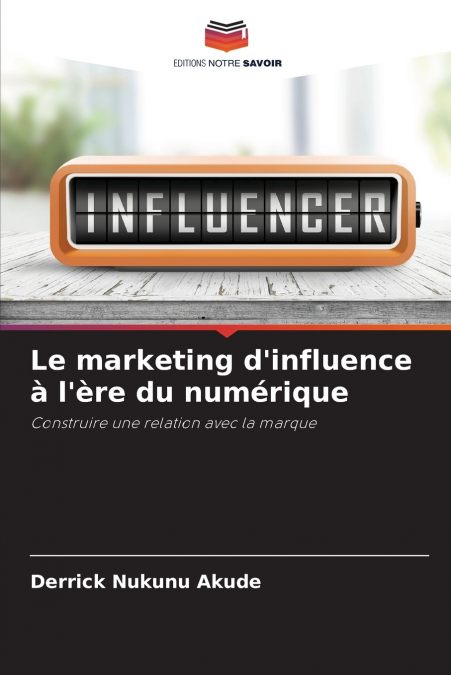 LE MARKETING D?INFLUENCE A L?ERE DU NUMERIQUE
