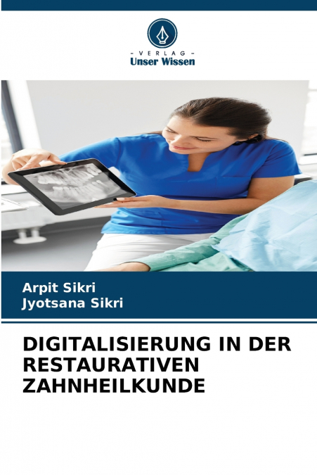 DIGITALISIERUNG IN DER RESTAURATIVEN ZAHNHEILKUNDE