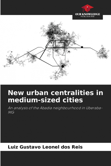 NEW URBAN CENTRALITIES IN MEDIUM-SIZED CITIES
