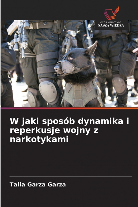W JAKI SPOSOB DYNAMIKA I REPERKUSJE WOJNY Z NARKOTYKAMI