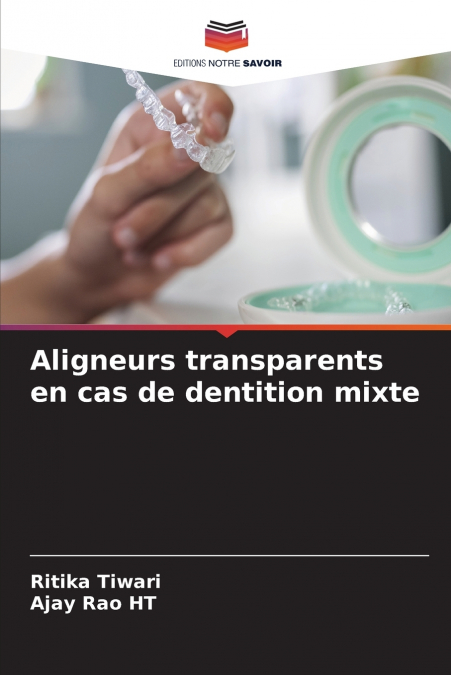 ALIGNEURS TRANSPARENTS EN CAS DE DENTITION MIXTE