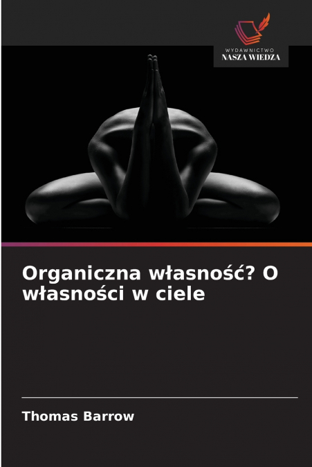 ORGANICZNA W?ASNO??? O W?ASNO?CI W CIELE