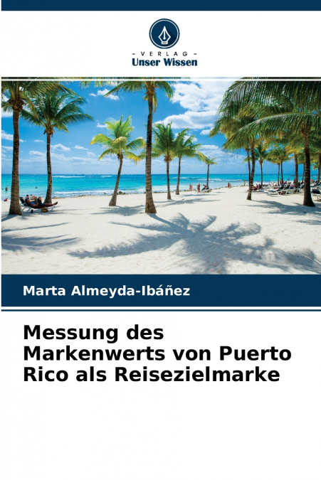 MEASURING THE BRAND EQUITY OF PUERTO RICO AS A DESTINATION B