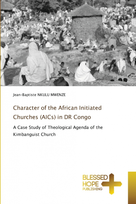 CHARACTER OF THE AFRICAN INITIATED CHURCHES (AICS) IN DR CON