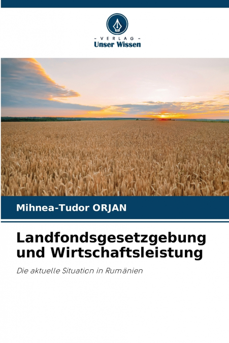 LANDFONDSGESETZGEBUNG UND WIRTSCHAFTSLEISTUNG