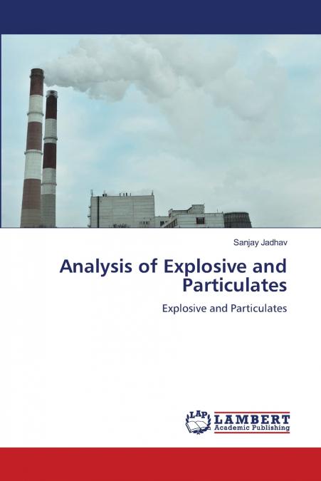 ANALYSIS OF EXPLOSIVE AND PARTICULATES