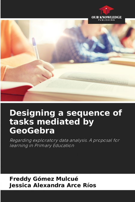 DESIGNING A SEQUENCE OF TASKS MEDIATED BY GEOGEBRA