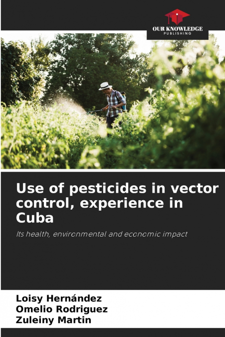 USE OF PESTICIDES IN VECTOR CONTROL, EXPERIENCE IN CUBA