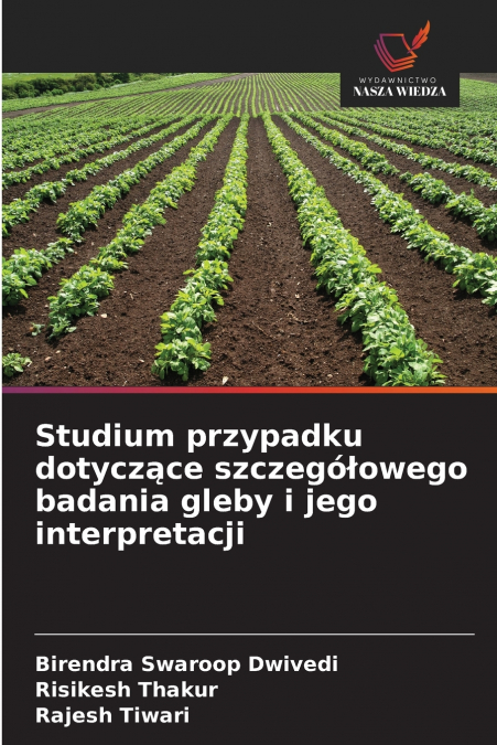 STUDIUM PRZYPADKU DOTYCZ?CE SZCZEGO?OWEGO BADANIA GLEBY I JE