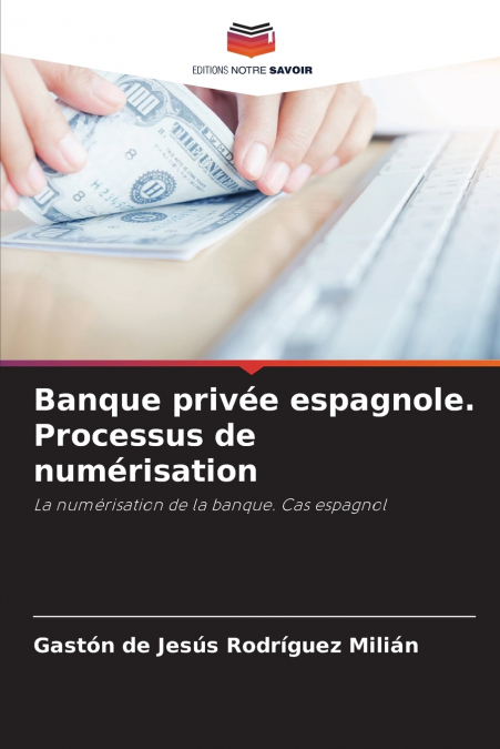 BANQUE PRIVEE ESPAGNOLE. PROCESSUS DE NUMERISATION