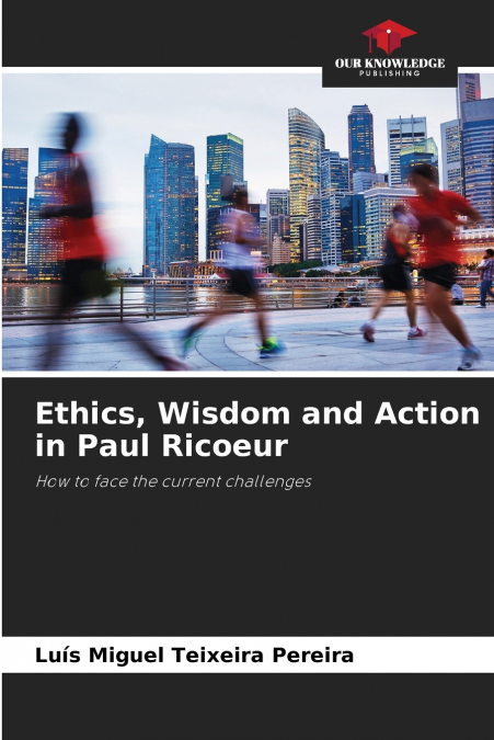 ETHICS, WISDOM AND ACTION IN PAUL RICOEUR