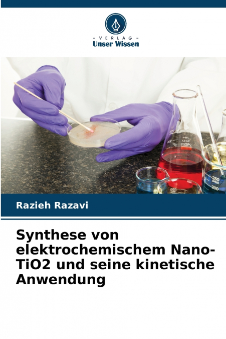 SYNTHESE VON ELEKTROCHEMISCHEM NANO-TIO2 UND SEINE KINETISCH
