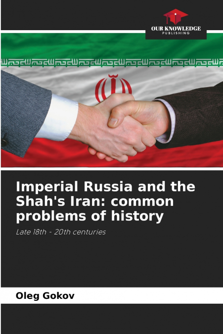 IMPERIAL RUSSIA AND THE SHAH?S IRAN