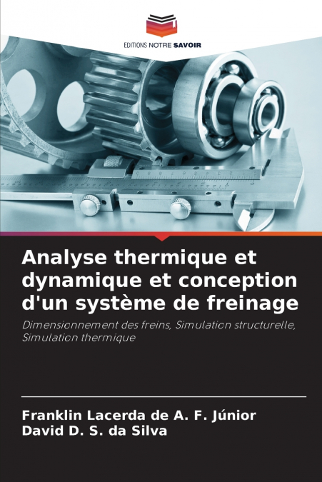 THERMAL AND DYNAMIC ANALYSIS AND DESIGN OF A BRAKE SYSTEM