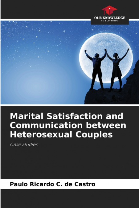 MARITAL SATISFACTION AND COMMUNICATION BETWEEN HETEROSEXUAL