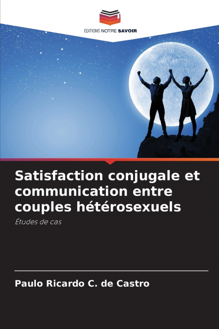 SATISFACTION CONJUGALE ET COMMUNICATION ENTRE COUPLES HETERO