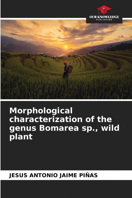 MORPHOLOGICAL CHARACTERIZATION OF THE GENUS BOMAREA SP., WIL