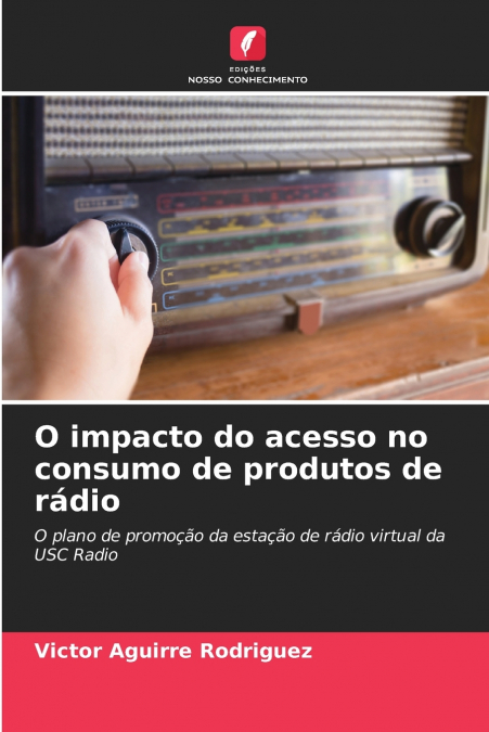 O IMPACTO DO ACESSO NO CONSUMO DE PRODUTOS DE RADIO
