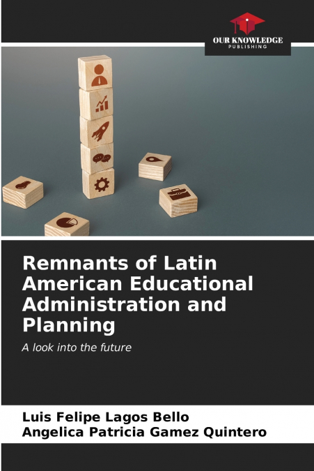 REMNANTS OF LATIN AMERICAN EDUCATIONAL ADMINISTRATION AND PL