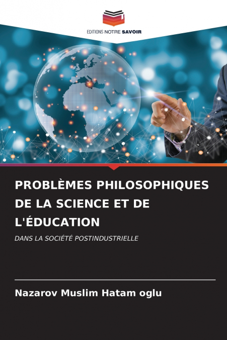 PROBLMES PHILOSOPHIQUES DE LA SCIENCE ET DE L?EDUCATION