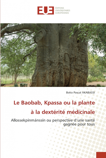 DER BAOBAB, KPASSA ODER DIE PFLANZE MIT DER MEDIZINISCHEN GE