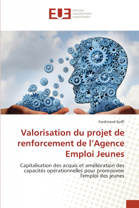 VALORISATION DU PROJET DE RENFORCEMENT DE L?AGENCE EMPLOI JE