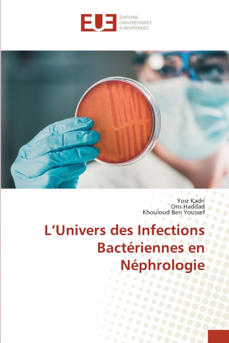 L?UNIVERS DES INFECTIONS BACTERIENNES EN NEPHROLOGIE
