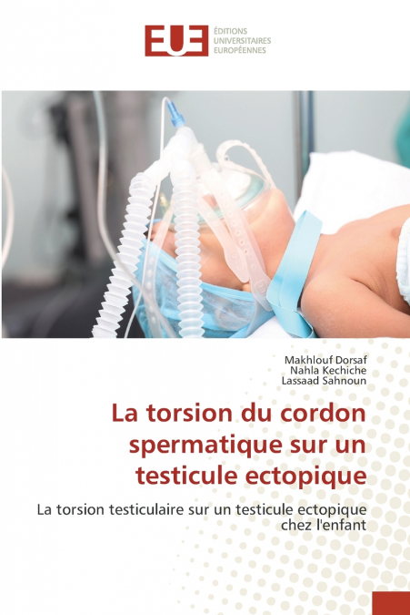 LA TORSION DU CORDON SPERMATIQUE SUR UN TESTICULE ECTOPIQUE