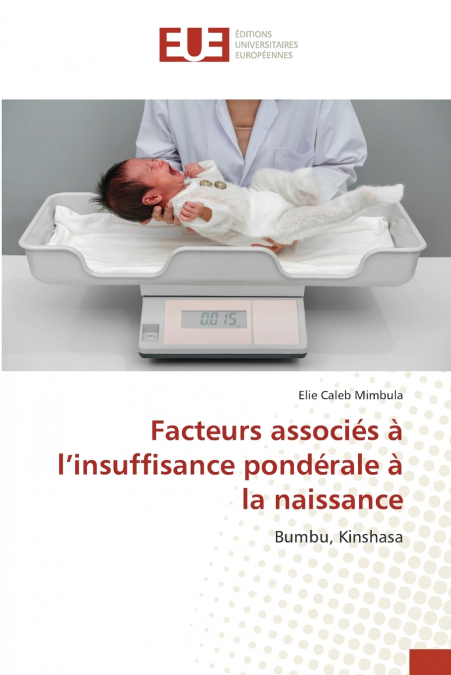FACTEURS ASSOCIES A L?INSUFFISANCE PONDERALE A LA NAISSANCE