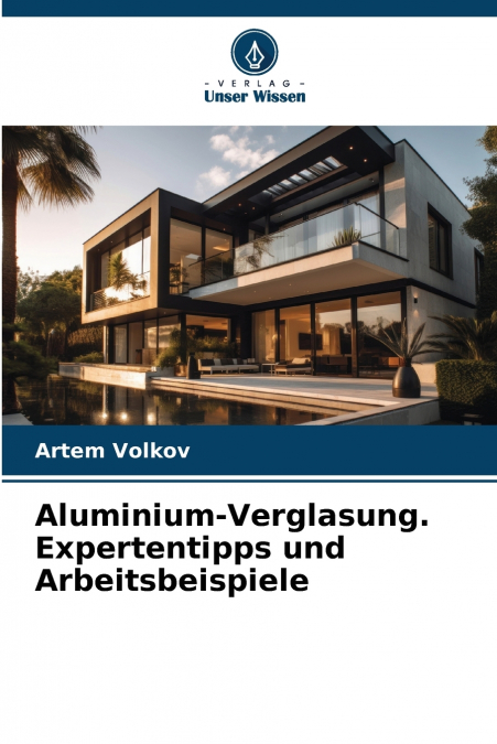 ALUMINIUM-VERGLASUNG. EXPERTENTIPPS UND ARBEITSBEISPIELE