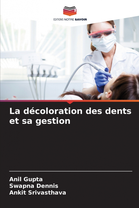 LA DECOLORATION DES DENTS ET SA GESTION
