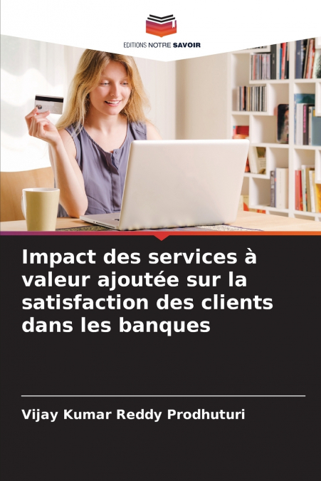 IMPACT DES SERVICES A VALEUR AJOUTEE SUR LA SATISFACTION DES