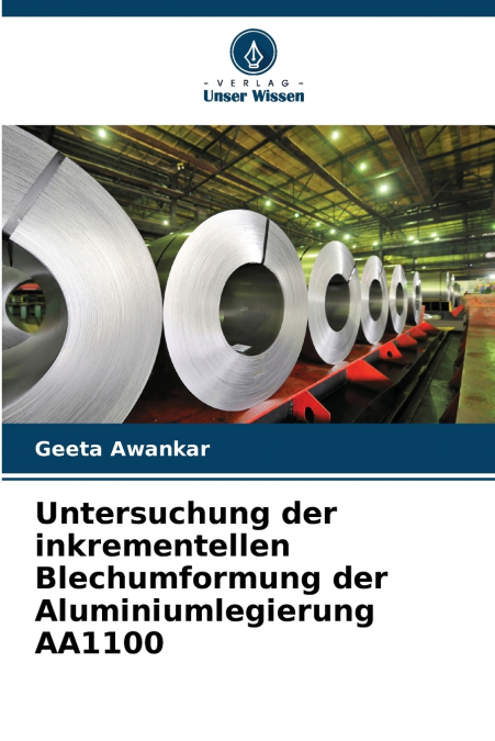UNTERSUCHUNG DER INKREMENTELLEN BLECHUMFORMUNG DER ALUMINIUM