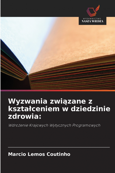 WYZWANIA ZWI?ZANE Z KSZTA?CENIEM W DZIEDZINIE ZDROWIA