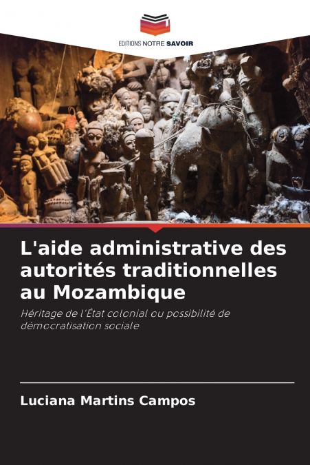 L?AIDE ADMINISTRATIVE DES AUTORITES TRADITIONNELLES AU MOZAM
