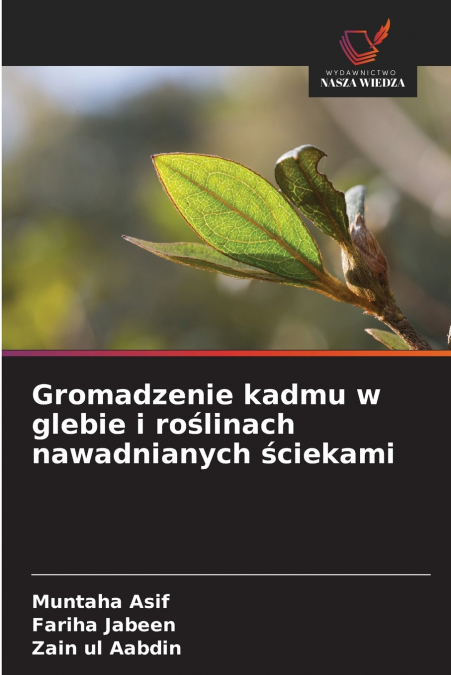GROMADZENIE KADMU W GLEBIE I RO?LINACH NAWADNIANYCH ?CIEKAMI