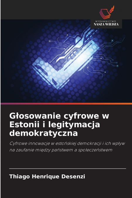 G?OSOWANIE CYFROWE W ESTONII I LEGITYMACJA DEMOKRATYCZNA