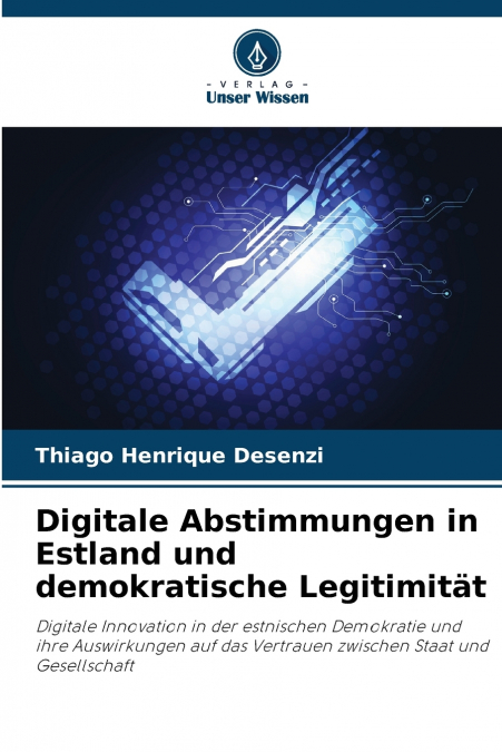 DIGITALE ABSTIMMUNGEN IN ESTLAND UND DEMOKRATISCHE LEGITIMIT