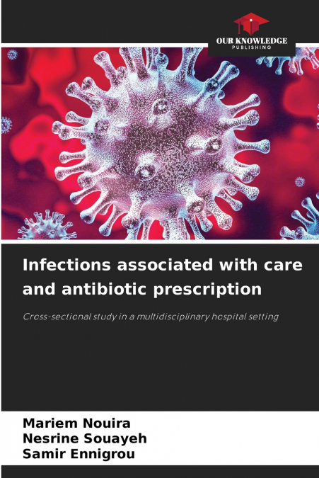 INFECTIONS ASSOCIATED WITH CARE AND ANTIBIOTIC PRESCRIPTION