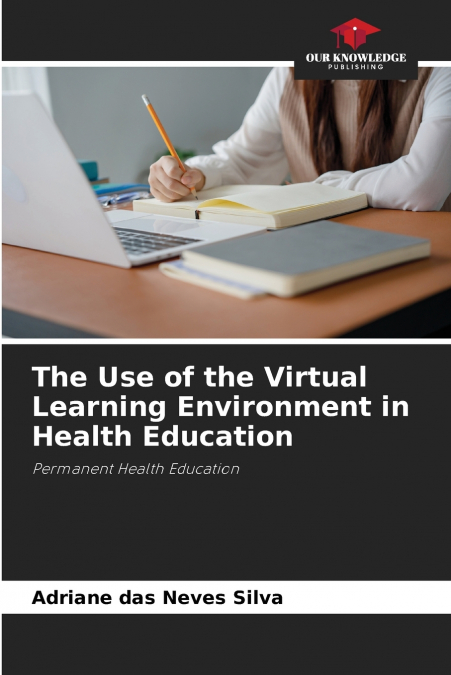 THE USE OF THE VIRTUAL LEARNING ENVIRONMENT IN HEALTH EDUCAT