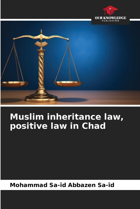 MUSLIM INHERITANCE LAW, POSITIVE LAW IN CHAD