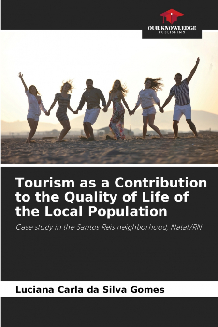 TOURISM AS A CONTRIBUTION TO THE QUALITY OF LIFE OF THE LOCA