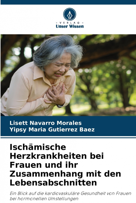 ISCHAMISCHE HERZKRANKHEITEN BEI FRAUEN UND IHR ZUSAMMENHANG