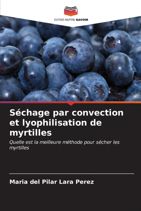 SECHAGE PAR CONVECTION ET LYOPHILISATION DE MYRTILLES