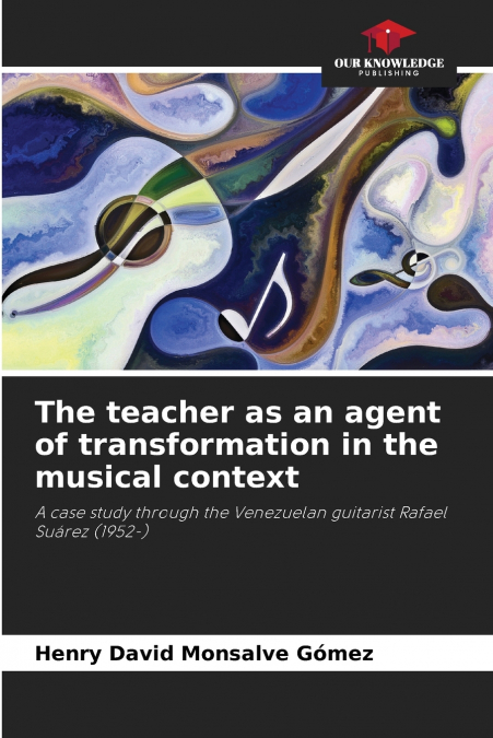 THE TEACHER AS AN AGENT OF TRANSFORMATION IN THE MUSICAL CON