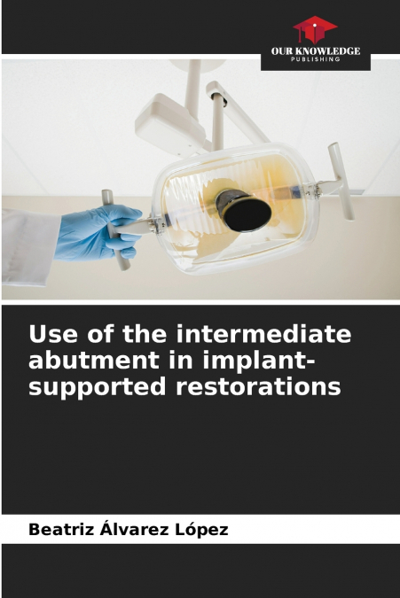 USE OF THE INTERMEDIATE ABUTMENT IN IMPLANT-SUPPORTED RESTOR