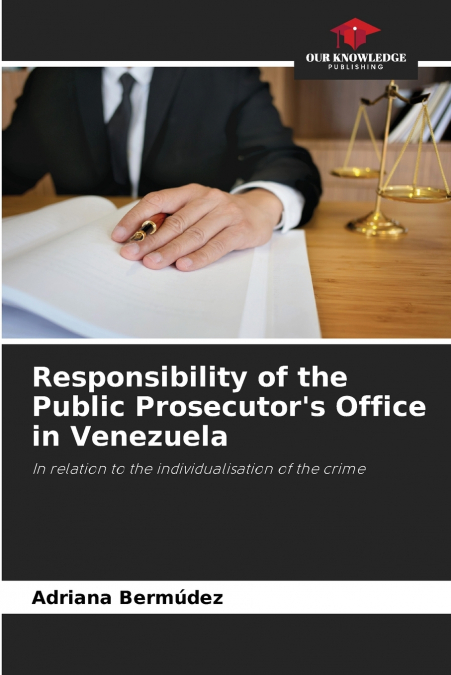 RESPONSIBILITY OF THE PUBLIC PROSECUTOR?S OFFICE IN VENEZUEL