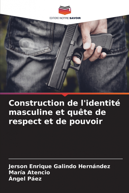 CONSTRUCTION DE L?IDENTITE MASCULINE ET QUETE DE RESPECT ET