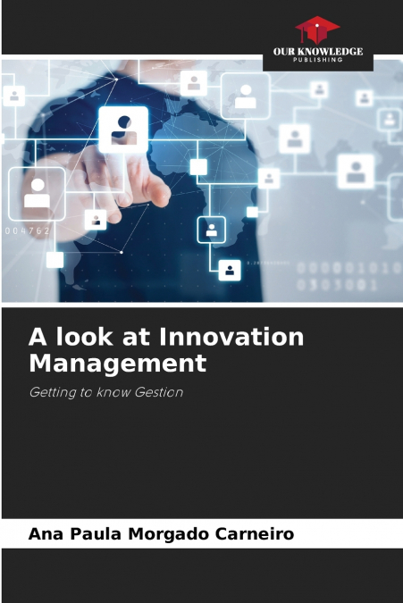 A LOOK AT INNOVATION MANAGEMENT